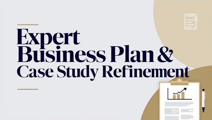 Gig Preview - Refine your business plan or case study to perfection