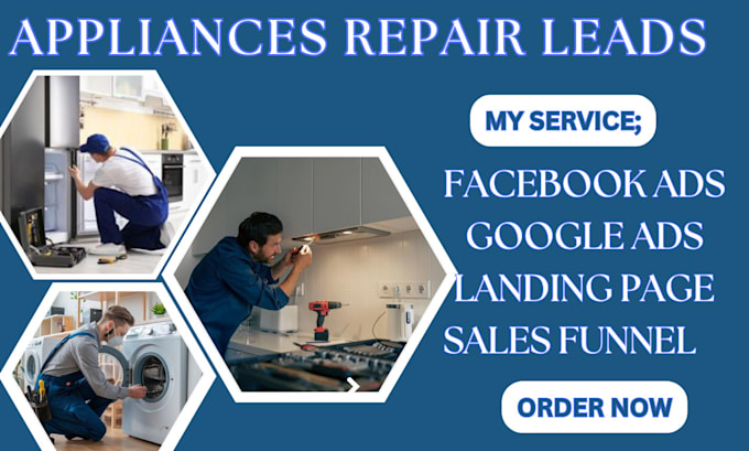 Gig Preview - Appliance repair leads appliance repair facebook ads appliance repair google ads