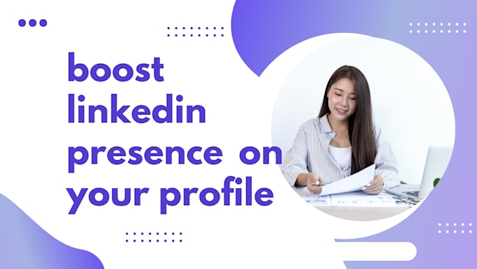 Gig Preview - Boost  linkedin presence on your profile