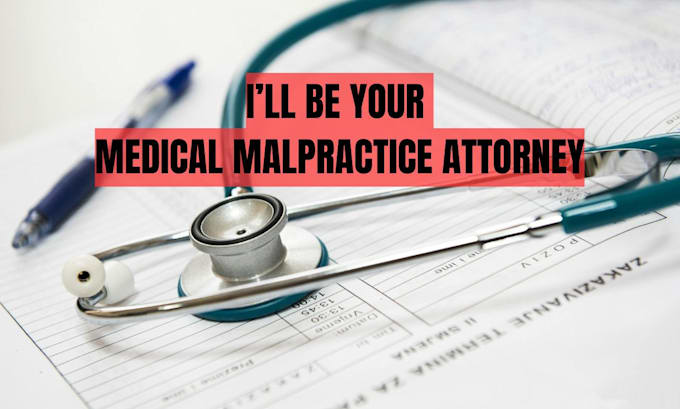 Gig Preview - Be your medical and legal malpractice attorney