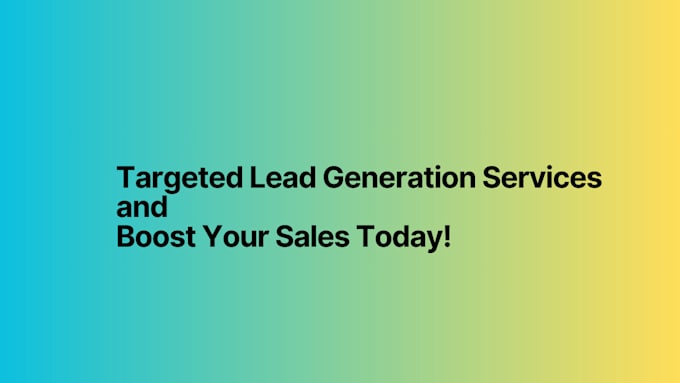 Gig Preview - Generate targeted business leads to help you close more deals faster