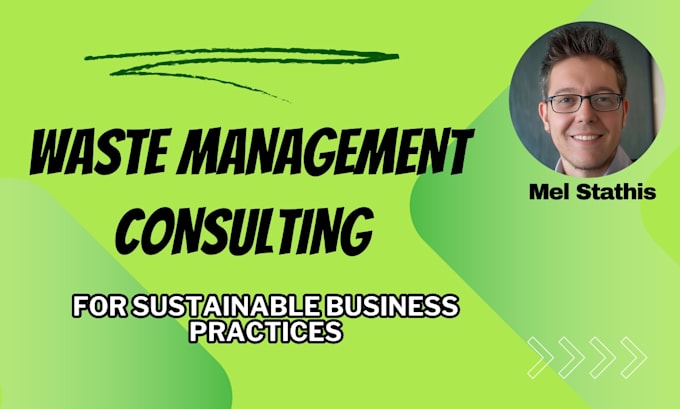 Gig Preview - Provide you with expert waste management and sustainability consulting