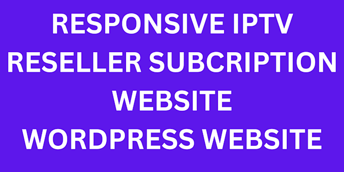 Gig Preview - Build reseller iptv subcription wordpress website payment gateway iptv service