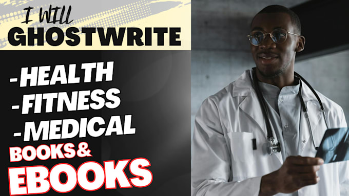 Gig Preview - Write health, fitness and medical ebook and book, ebook writer and ghostwriter