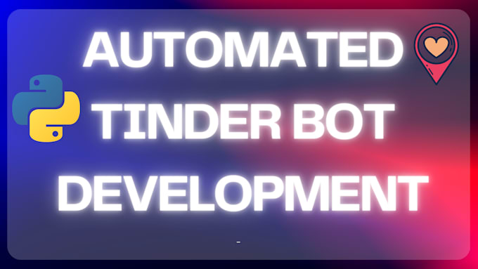 Bestseller - develop tinder bot hinge bot dating bot pumping bot with python automation