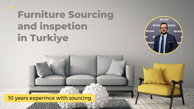 Gig Preview - Furniture source and shipping agent from turkey