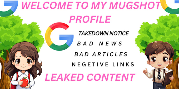 Gig Preview - Permanently takedown remove unwanted mugshots bad news,articles, negative links