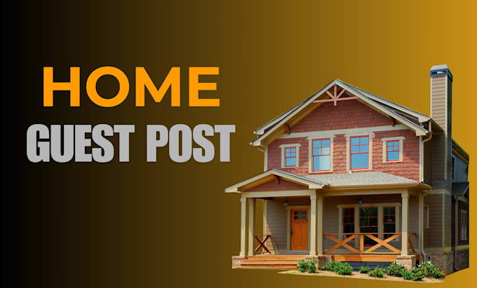 Gig Preview - Do home, construction, home decor, and real estate guest posts on HQ blogs