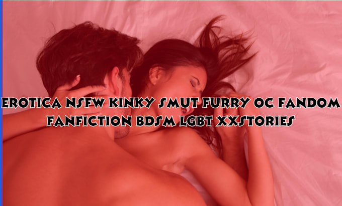 Gig Preview - Write you erotica nsfw kinky smut furry oc fandom fanfiction bdsm lgbt xxstories