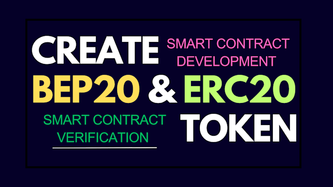 Gig Preview - Create bep20, erc20 token with smart contracts deployment