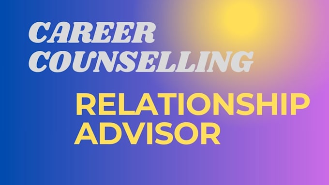 Gig Preview - Be your career coach, career advisor and relationship advisor