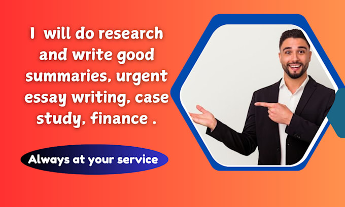 Gig Preview - Do research and write good summaries, urgent essay writing, case study, finance