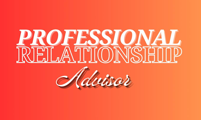 Gig Preview - Be your personal advisor on your relationships