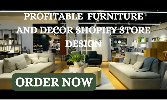 Gig Preview - Design furniture shopify store furniture store furniture website decor store