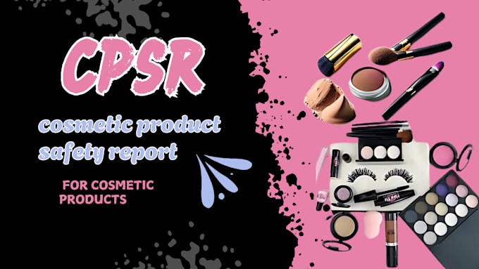 Gig Preview - Create cosmetic product safety report cpsr for cosmetic products in eu , UK