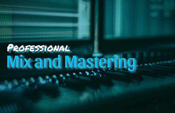 Gig Preview - Professionally mix and master your song at a low price