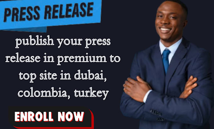 Gig Preview - Publish your press release in premium to top site in dubai, colombia, turkey