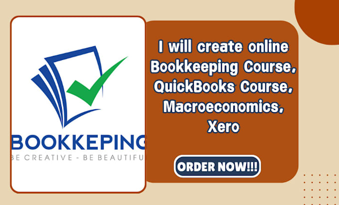 Gig Preview - Create online bookkeeping course, quickbooks course, macroeconomics, xero