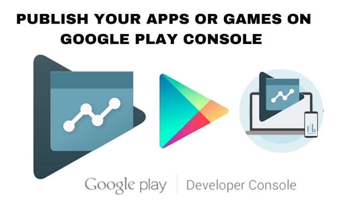 Gig Preview - Publish your apps or games on google play console or fix play console issues