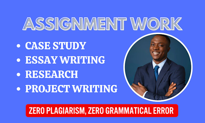 Gig Preview - Help you to write assignments, essay, case studies, project, research for you