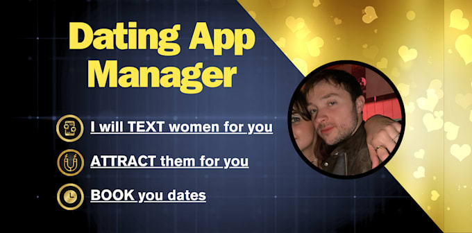 Gig Preview - Manage your dating apps, text women for you and get you on dates