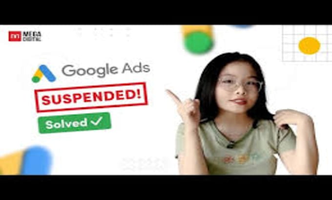 Gig Preview - Reactivate google ads account, fix ads suspension, circumventing policy issues