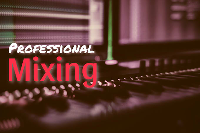 Gig Preview - Professionally mix your song at a low price