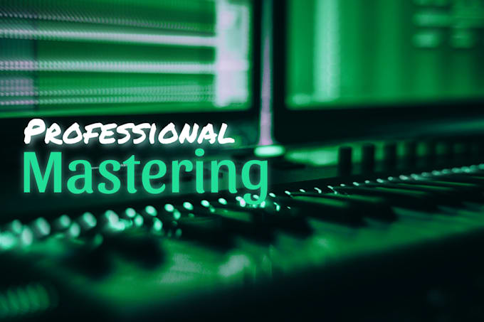 Gig Preview - Professionally master your song at a low price