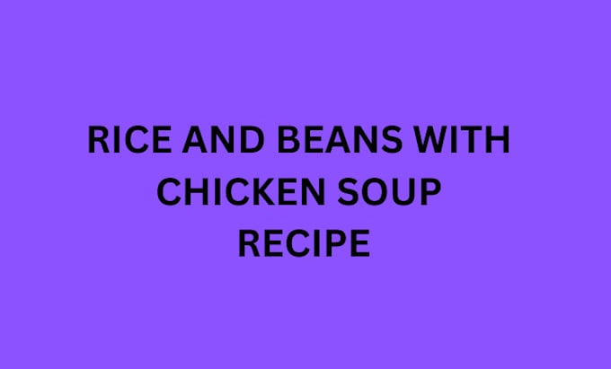 Gig Preview - Cook rice and beans with chicken stew