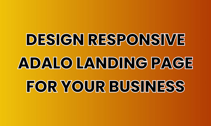 Gig Preview - Design a responsive adalo landing page for your business