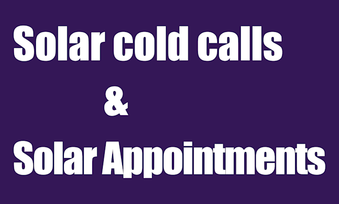 Gig Preview - Provide qualified solar and roofing appointments with cold calling