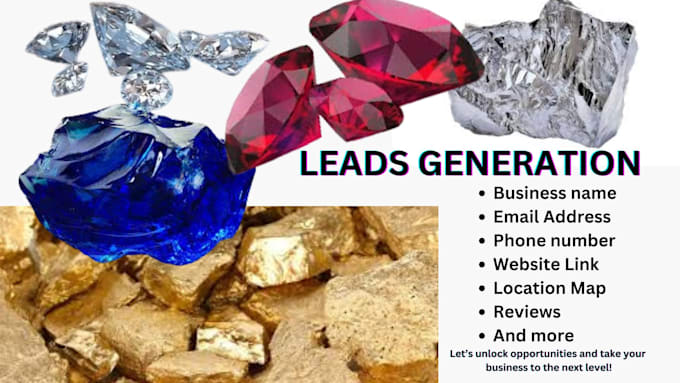 Gig Preview - Generate leads for gold mining, diamond dealers, oil refinery, gemstone mining