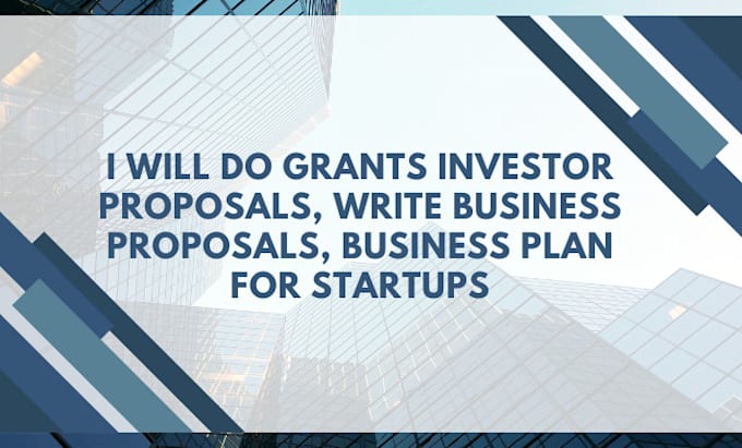 Gig Preview - Grants investor proposals, write business proposals, business plan for startups