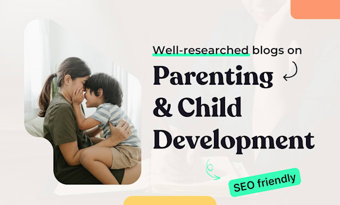 Gig Preview - Write SEO blogs on parenting, family and child development