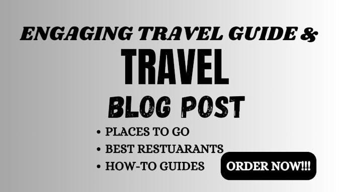 Gig Preview - Write engaging travel guides and travel blog posts