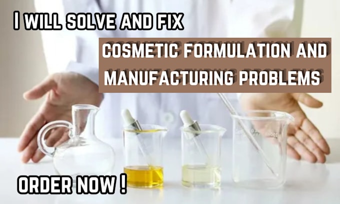 Gig Preview - Solve, fix cosmetic formulation and manufacturing problems