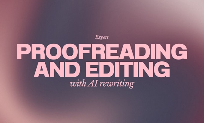 Gig Preview - Proofread and edit your content, with ai rewrite