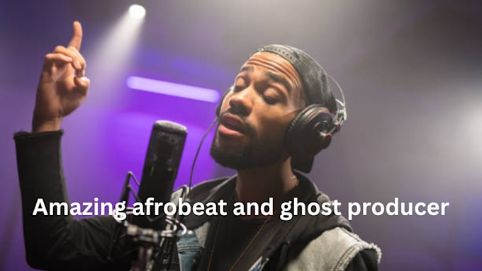 Gig Preview - Be your ghost producer and afrobeat singer