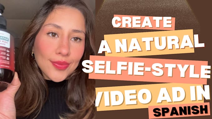 Gig Preview - Create a natural selfiestyle video ad in spanish