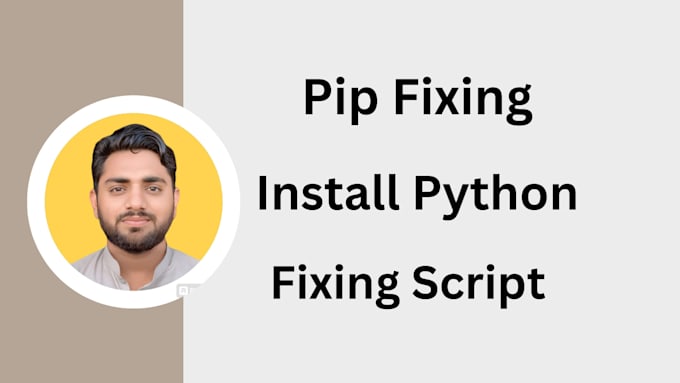 Gig Preview - Pip fixing, install python modules, fixing script