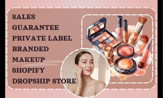 Gig Preview - Design sales guaranteed private label branded makeup shopify dropship store