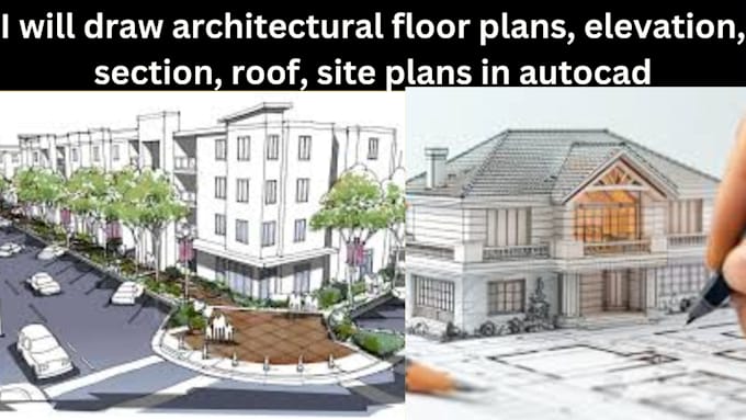 Gig Preview - Draw architectural floor plans, elevation, section, roof, site plans in autocad