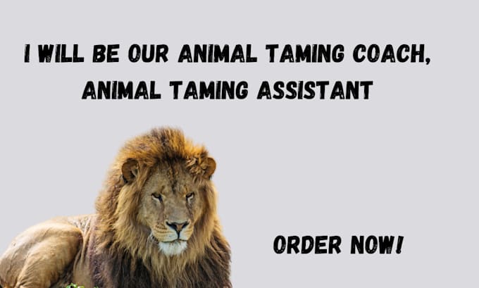 Gig Preview - Be your animal taming coach