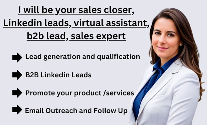 Gig Preview - Be your sales closer, linkedin leads, virtual assistant, b2b lead, sales expert