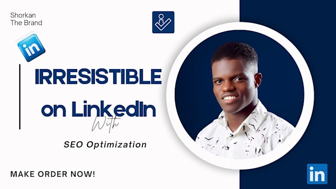 Gig Preview - Make you irresistible with linkedin optimization