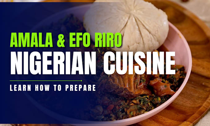 Gig Preview - Teach you how to prepare semo, amala and efo riro