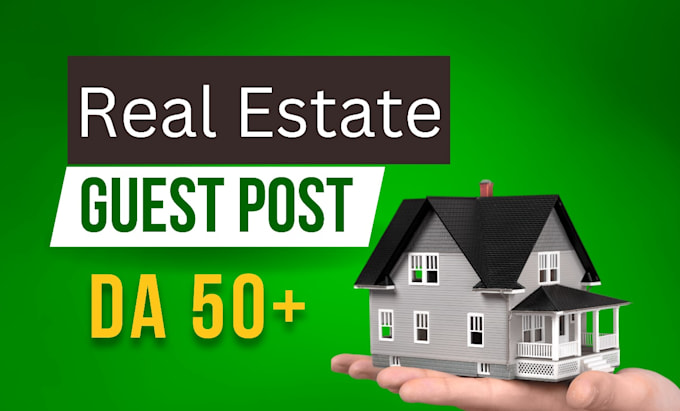 Gig Preview - Do real estate guest post with do follow backlinks