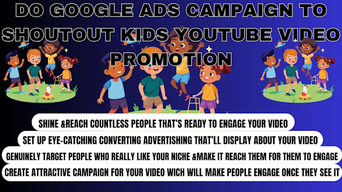 Gig Preview - Do google ads campaign to shoutout kids youtube video promotion