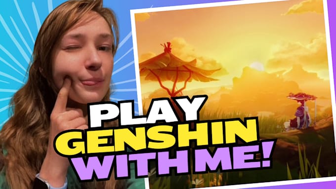 Gig Preview - Play genshin with you