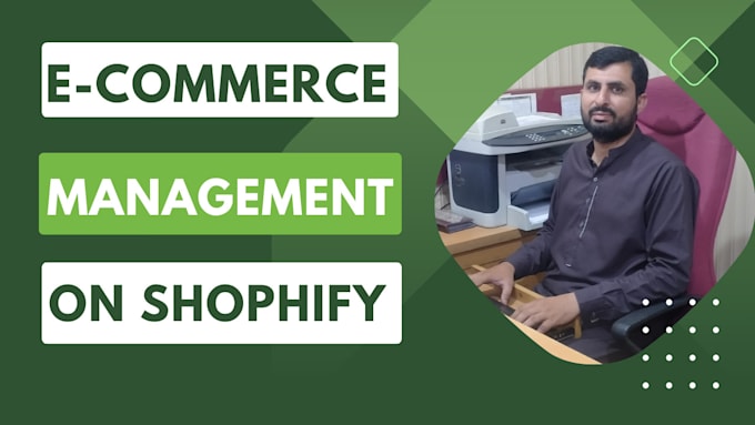 Gig Preview - Manage you e commerce website on shopify